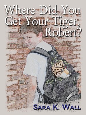 cover image of Where Did You Get Your Tiger, Robert?